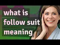 Follow suit meaning of Follow suit