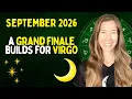 A GRAND FINALE BUILDS FOR VIRGO September 2026 Astrology