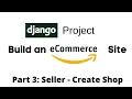 Build an eCommerce Site using Django Seller - Create Shop Part 2