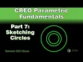 Creo Parametric Course - Part 7 Sketching Circles