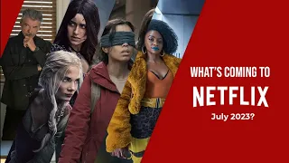 what s coming to netflix in july 2023