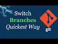 Switch Between Two Git Branches - Quickest Way