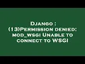 Django 13 Permission denied mod - wsgi Unable to connect to WSGI