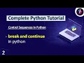 Break and Continue in Python Break Statement in Python Continue Statement in Python Python Tutorial