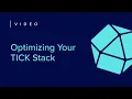 Optimizing Your TICK Stack Getting Started 6 of 7