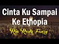 Download Lagu Ria Resty Fauzy - Cinta Ku Sampai Ke Ethopia  ( Lirik )