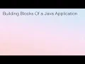 Java beginniner tutorial - 1 Building blocks in java class variables methods and more