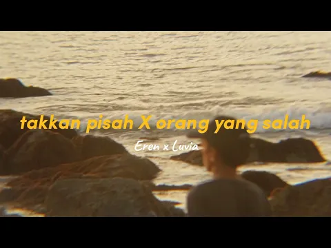 Download MP3 Eren Ft Luvia Band - Takkan Pisah X Orang Yang Salah