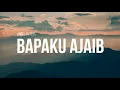 Download Lagu Angel Pieters - Bapaku Ajaib (lirik video)