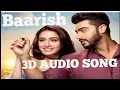 Download Lagu Baarish - Atif Aslam (Half Girlfriend) 3d audio songs mp3 use headphone