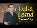 Download Lagu Dio Nanlohy - LUKA LAMA  (Official Music Video)