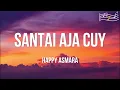 Happy Asmara - Santai Aja Cuy | Lirik Lagu