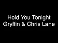 Gryffin & Chris Lane - Hold You Tonight [Lyrics]
