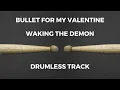 Lagu Bullet For My Valentine - Waking the Demon (drumless)