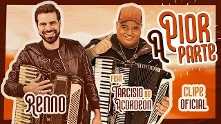 A PIOR PARTE - Renno feat. Tarcísio do Acordeon (CLIPE OFICIAL)