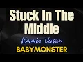Download Lagu BABYMONSTER - Stuck In The Middle (Karaoke)