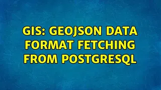 GIS GeoJSON data format fetching from PostgresQL
