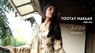 tootay makaan anuv jain slowed reverb musically crushed gul