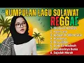 Lagu SHOLAWAT REGGAE VIRAL 2025 🌿 Lagu Religi Paling Adem \u0026 Menyentuh Hati | Bikin Jiwa Tenang 🎵