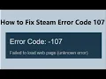 HOW TO FIX STEAM ERROR CODE - 107