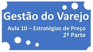Gestao do Varejo | Aula 10 Estratégias de Preço 2ª Parte | Professor Ricardo Pinheiro