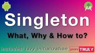 Singletons What When How
