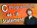 C Programming Tutorial 46 - If Statement