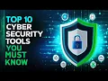 Top 10 Cyber Security Tools You Must Know