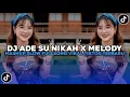 Lagu DJ ADE SU NIKAH X MELODY MASHUP SLOW FULL SONG VIRAL TIKTOK TERBARU 2025 !