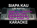 SIAPA KAU - Lilis Karlina - KARAOKE DANGDUT