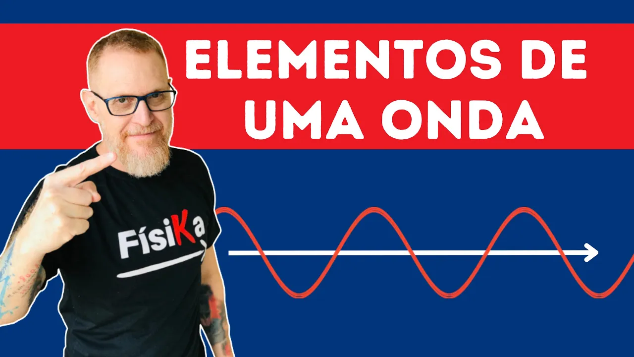 ELEMENTOS DE UMA ONDA | ONDULATÓRIA