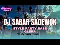 Download Lagu DJ SABAR SADEWOK VIRAL TIKTOK ‼️TERBARU STYLE PARTY BASS HOREG‼️