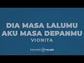 Dia Masa Lalumu, Aku Masa Depanmu - Vionita (KARAOKE VERSION)