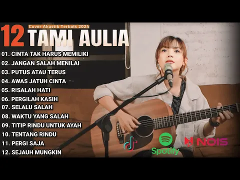 Download MP3 Tami Aulia Cover Full Album - Cinta Tak Harus Memiliki | Cover Akustik Terbaik 2024