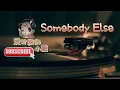 「Somebody Else」演唱#王诗安 ［好歌听不厌］ 字幕歌词 高音质