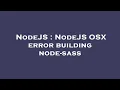 NodeJS NodeJS OSX error building node-sass