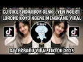 DJ YEN NGERTI LORONE KOYO NGENE ORA BAKAL BIYEN TAK TINGGALKE || DJ SIKEP NDARBOY VIRAL TIKTOK 2025