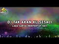 Lagu DJ TAK AKAN KU SESALI - LAGU GALAU 2026