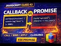 JS Class 43 JavaScript Advanced Concepts Callback Call Bind Apply Closures Promises
