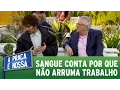 Download Lagu A Praça É Nossa (28/07/16) Sangue conta por que não arruma emprego