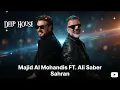 Sahran Deep House Remix / سهران ديب هاوس – ماجد المهندس وعلي صابر