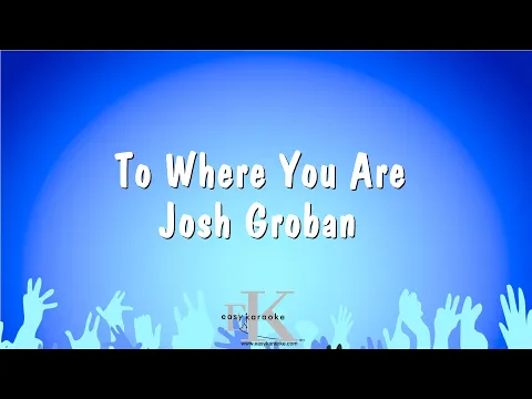 Download MP3 To Where You Are - Josh Groban (Karaoke Version)