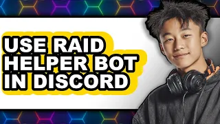 How to Use Raid Helper Bot in Discord easy Method