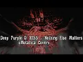 Deep Purple \u0026 KISS - Nothing Else Matters  (Metallica Cover) -HQ Audio-