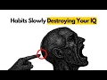 5 Normal Habits That Are Slowly Destroying Your IQ Psychology Explains