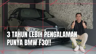 3 TAHUN LEBIH PAKAI BMW F30!! BONCOS GAK???
