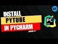 How to Install Pytube in Pycharm On Windows Mac OS 2024