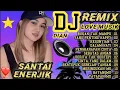 Download Lagu DJ REMIX FULL TERBARU ~ SANTAI DAN ENERJIK ~ NYENTUH KE HATI 💔