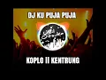 DJ KU PUJA PUJA VERSI KENTRUNG X KOPLO