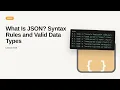 JSON - Web development basic Series What Is JSON Syntax Rules and Valid Data Types
